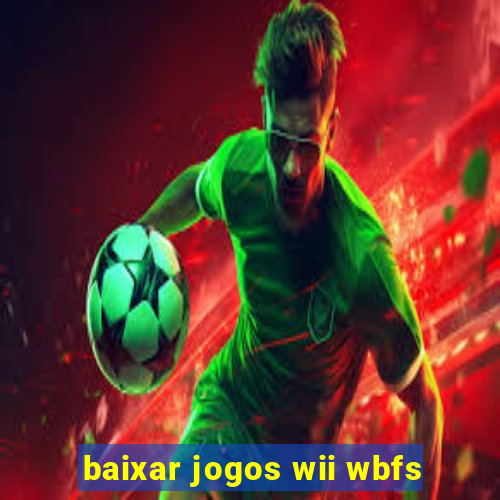 baixar jogos wii wbfs